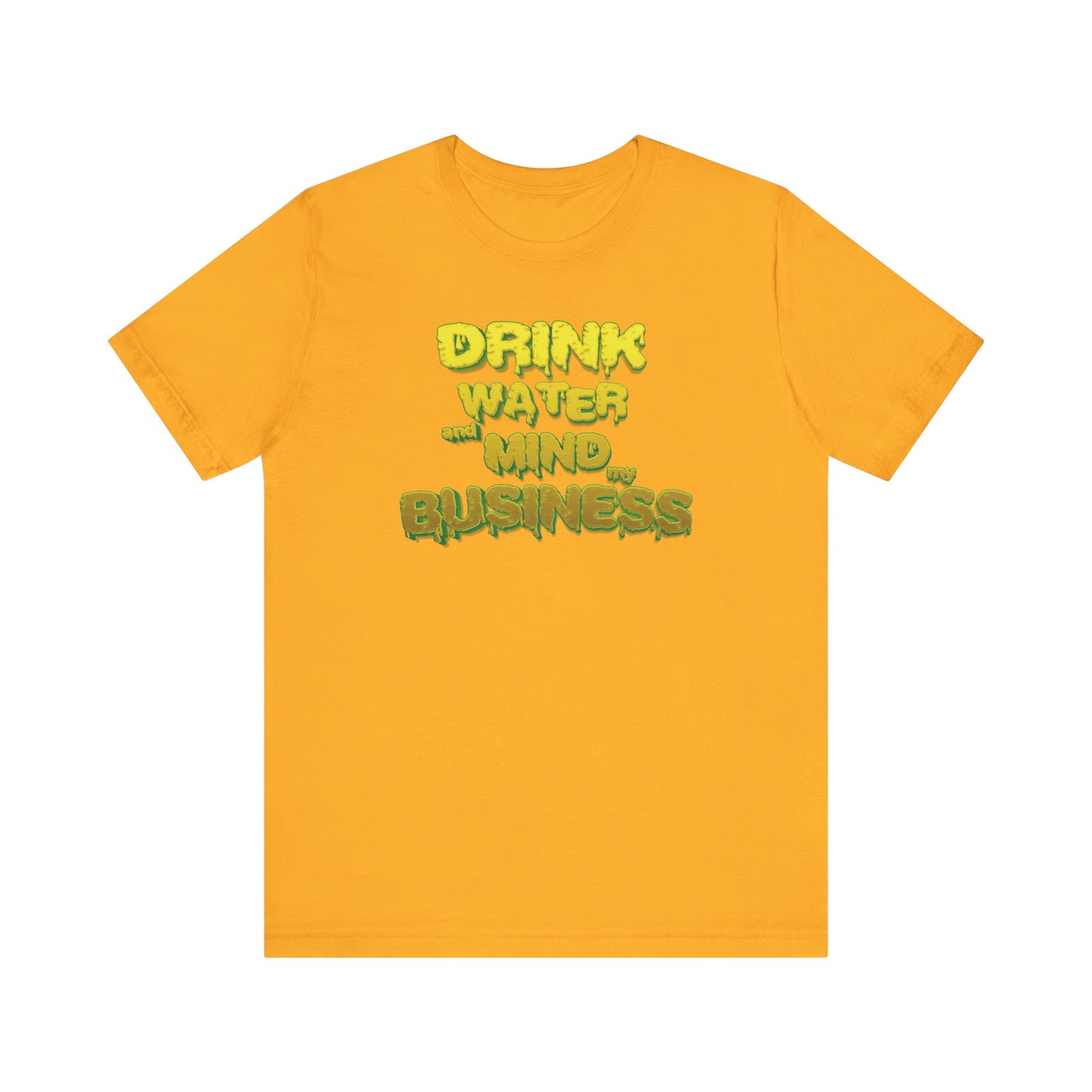 Drink Water and Mind My Business T-Shirt - Yellow