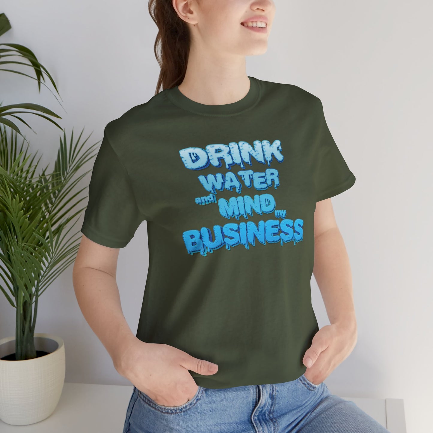 Drink Water and Mind My Business T-Shirt