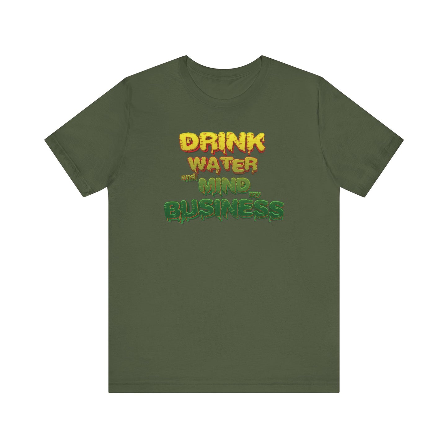 Drink Water and Mind My Business T-Shirt - YRG