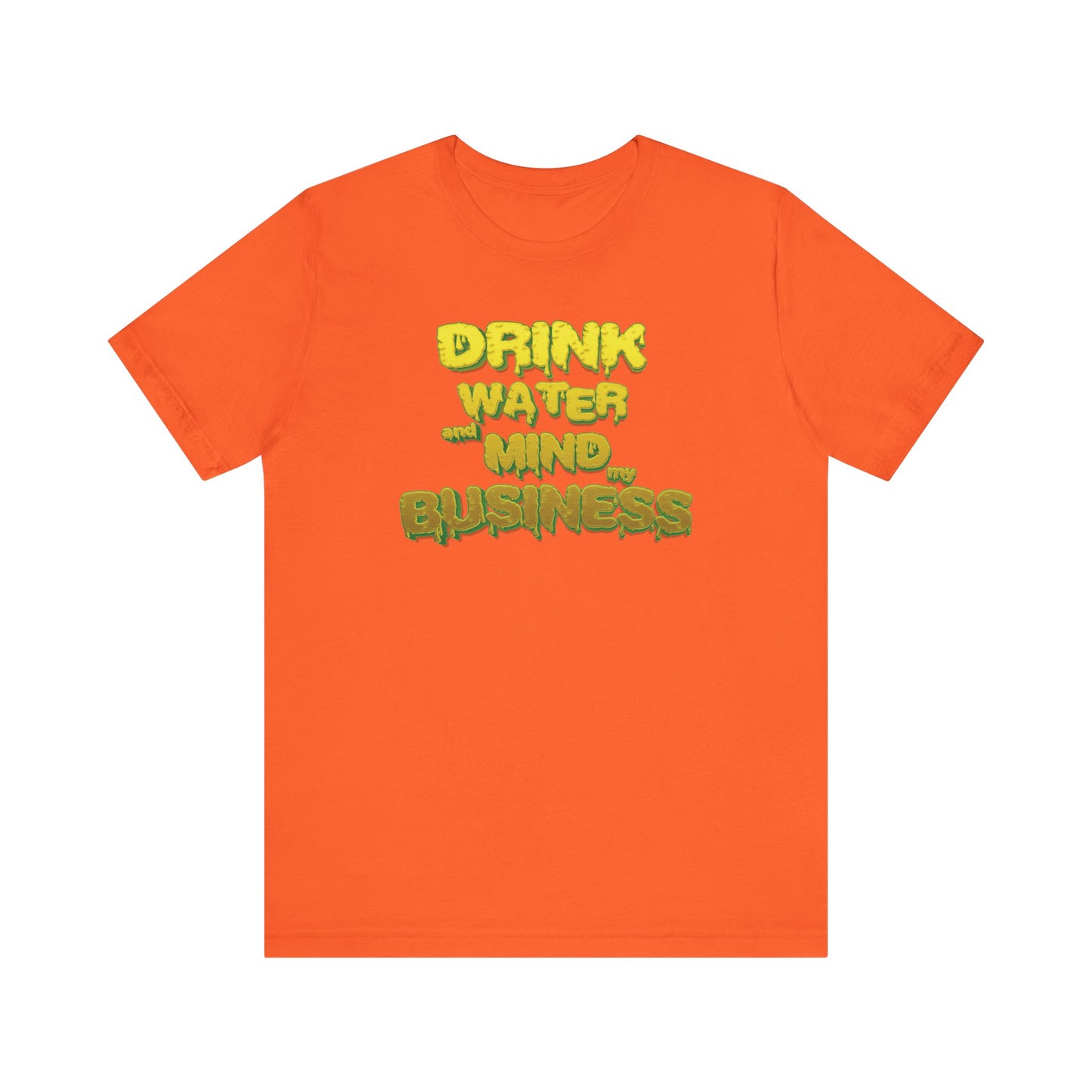 Drink Water and Mind My Business T-Shirt - Yellow