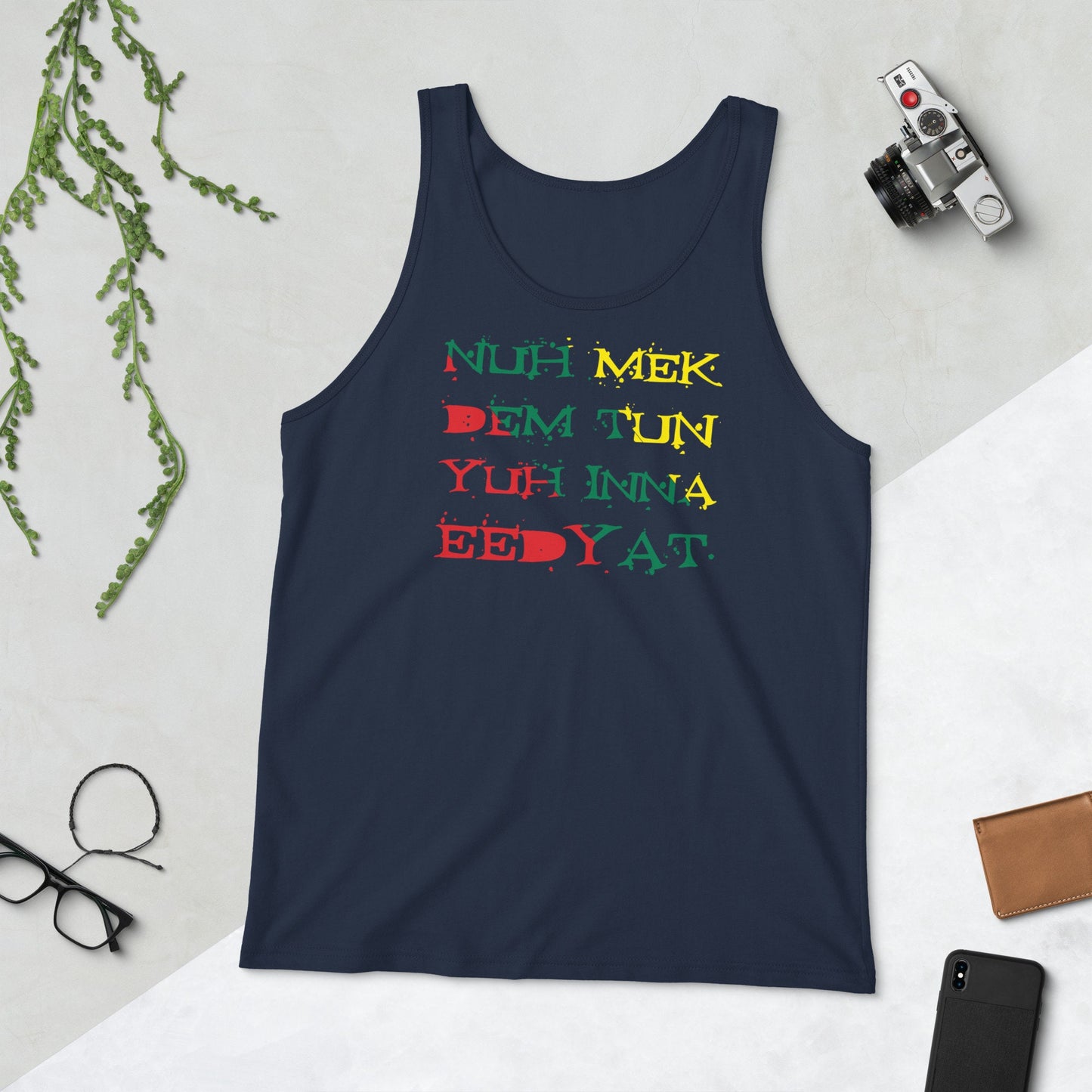Jamaica Tank Top - "Nuh Mek Dem Tun Yuh Inna Eedyat"
