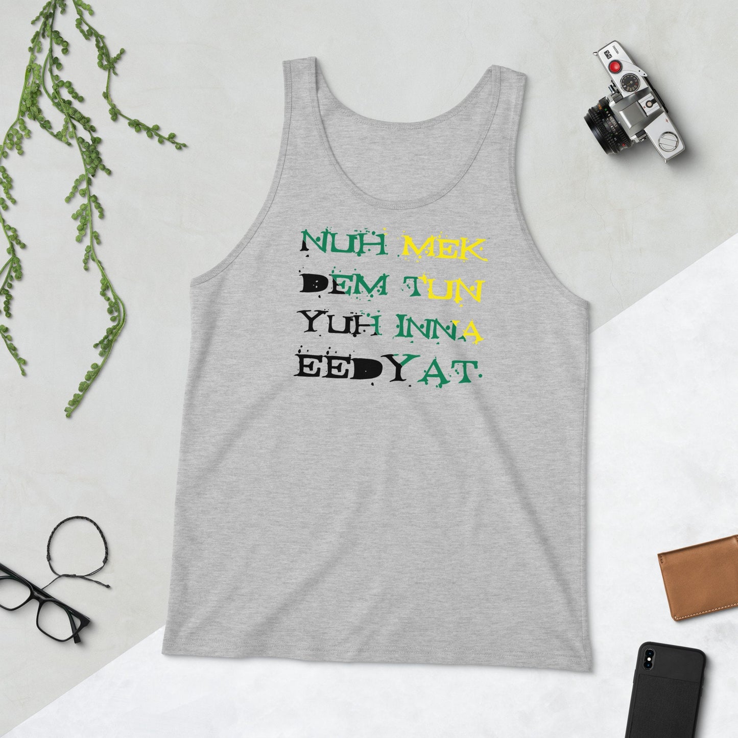 Jamaica Tank Top - "Nuh Mek Dem Tun Yuh Inna Eedyat