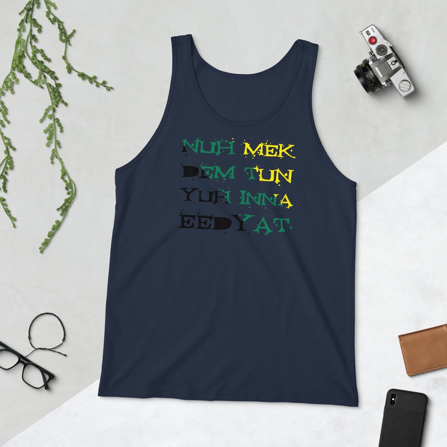 Jamaica Tank Top - "Nuh Mek Dem Tun Yuh Inna Eedyat