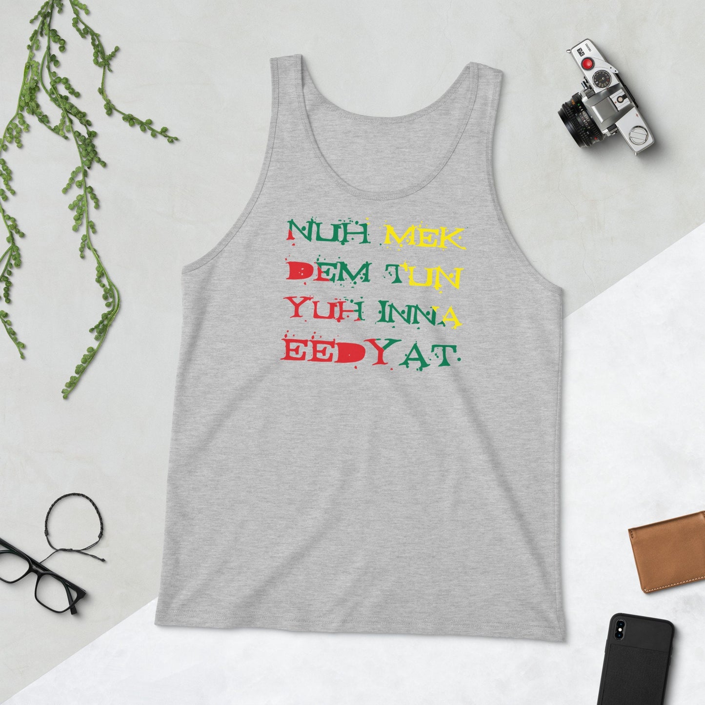 Jamaica Tank Top - "Nuh Mek Dem Tun Yuh Inna Eedyat"