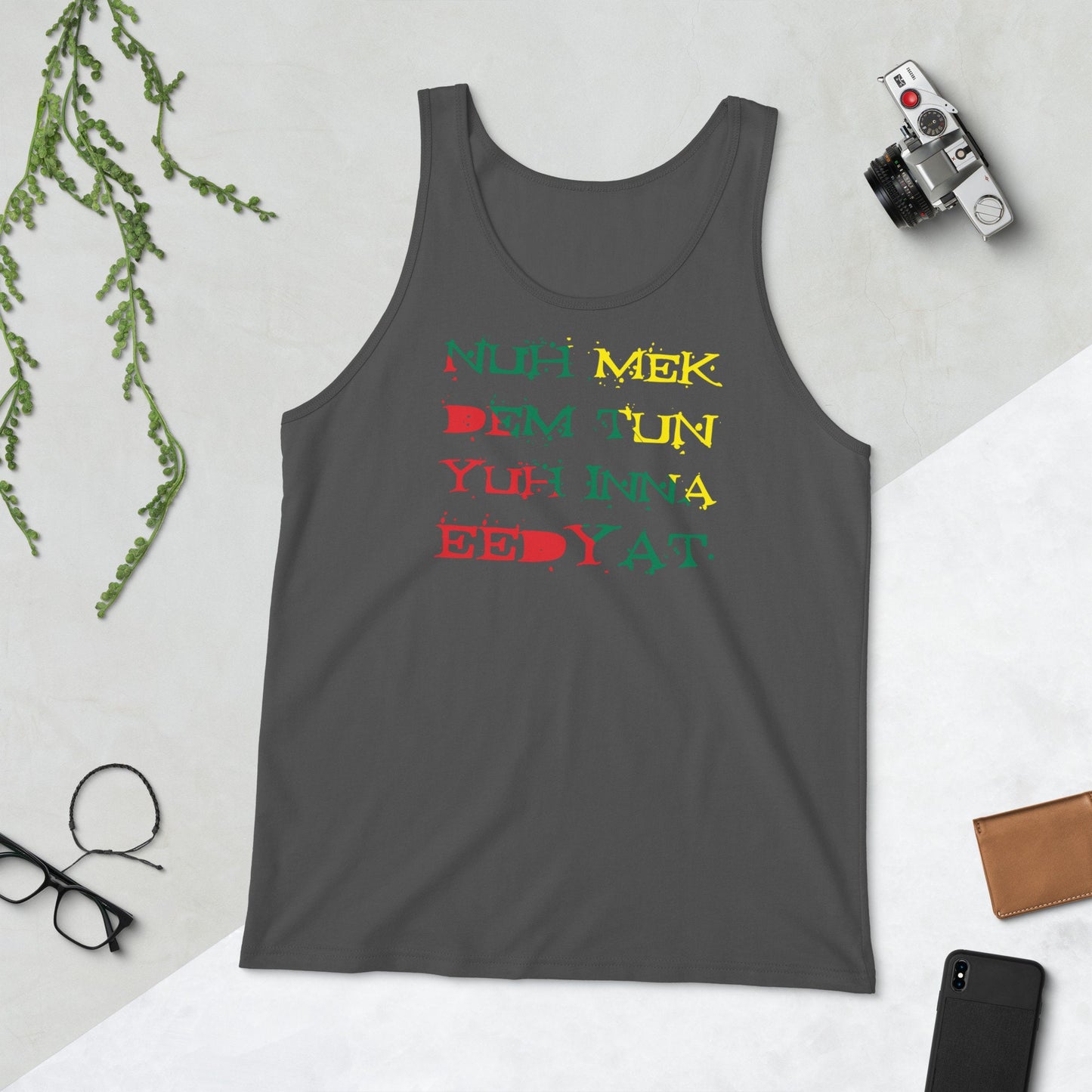 Jamaica Tank Top - "Nuh Mek Dem Tun Yuh Inna Eedyat"