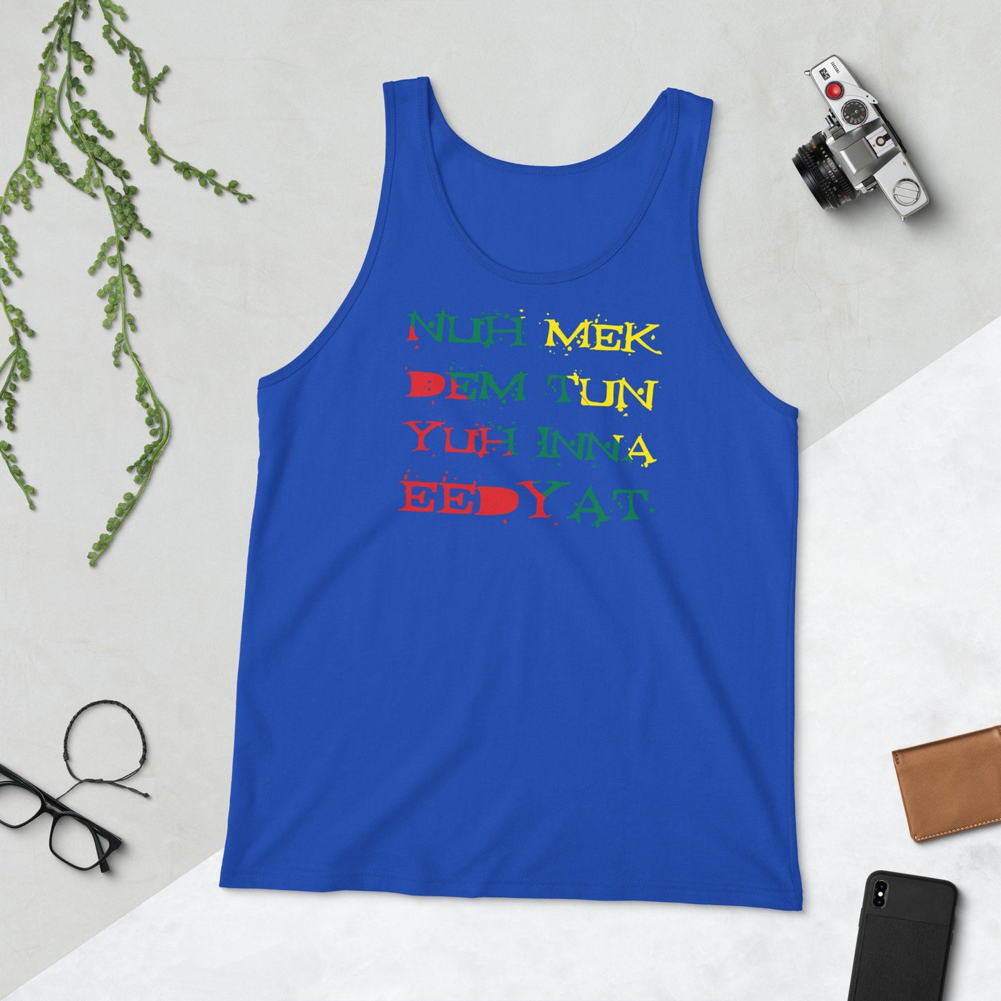 Jamaica Tank Top - "Nuh Mek Dem Tun Yuh Inna Eedyat"