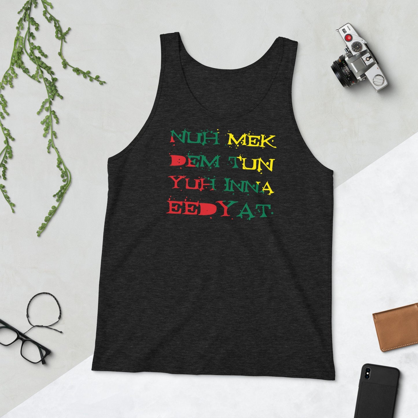 Jamaica Tank Top - "Nuh Mek Dem Tun Yuh Inna Eedyat"