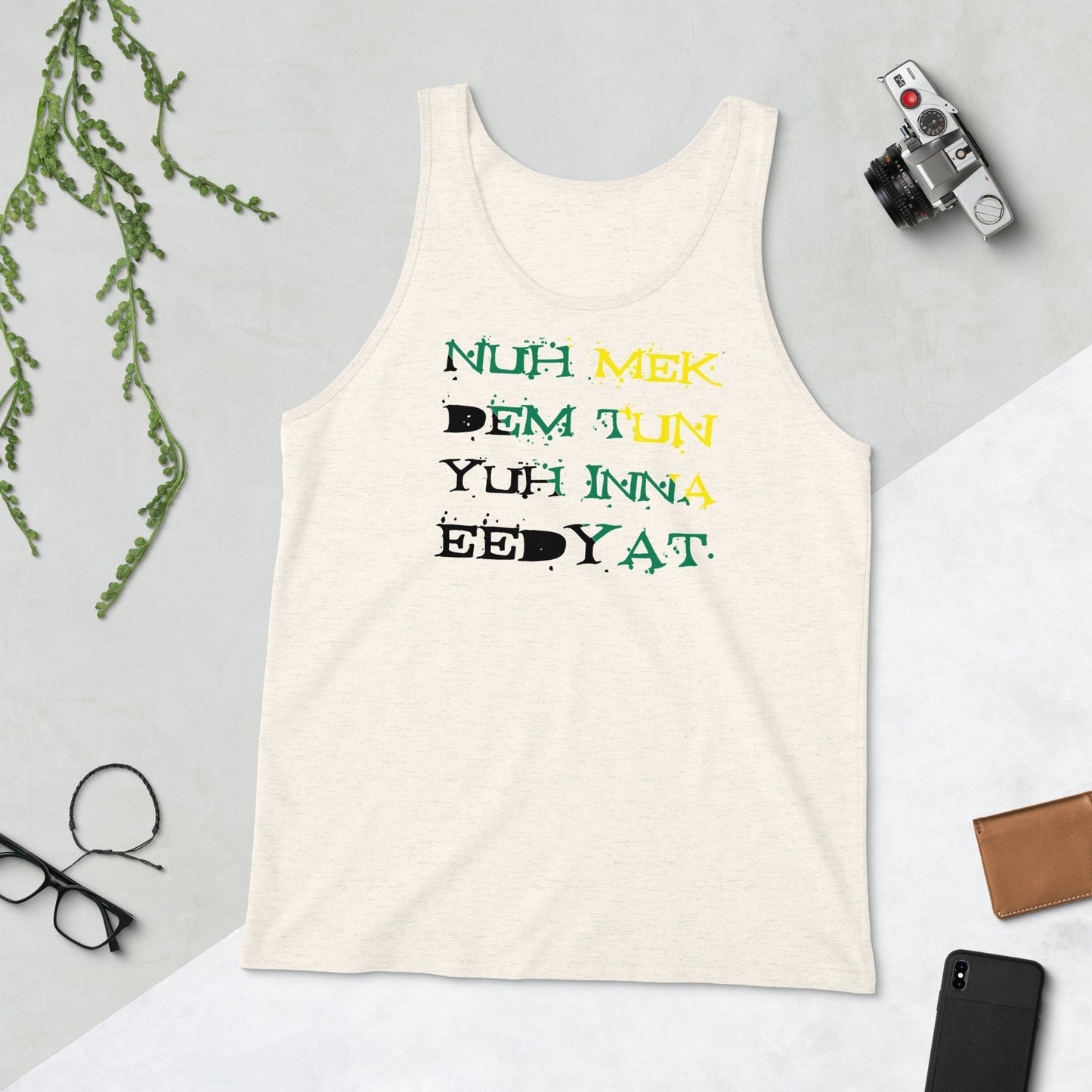 Jamaica Tank Top - "Nuh Mek Dem Tun Yuh Inna Eedyat