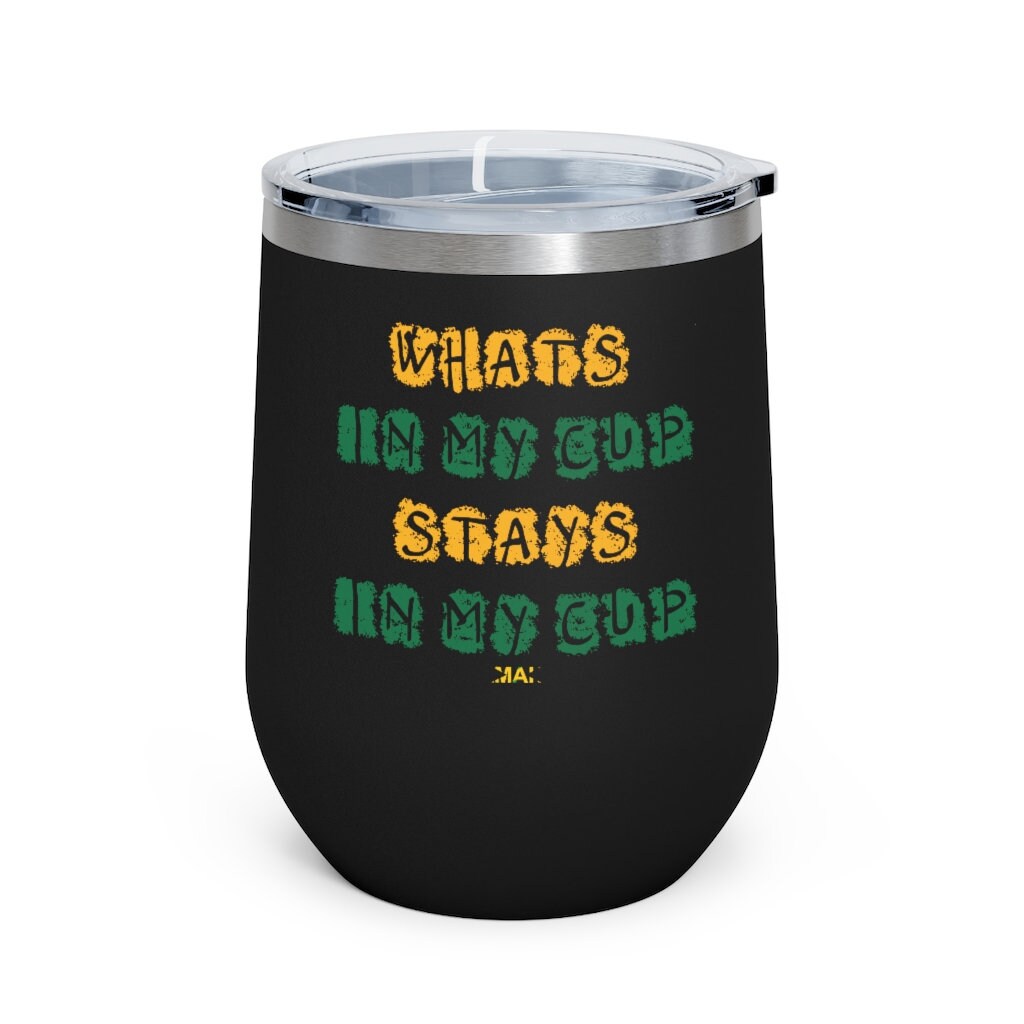 12oz Insulated Wine Tumbler - Whats In My Cup, Stays In My Cup - Jamaica Flag Colors