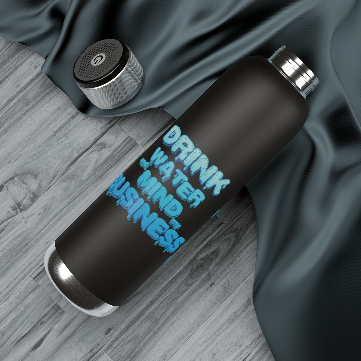 Bluetooth Speaker Water Bottle Vacuum Tight 22oz - Drink Water and Mind My Business