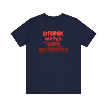 Drink Water and Mind My Business T-Shirt - Red