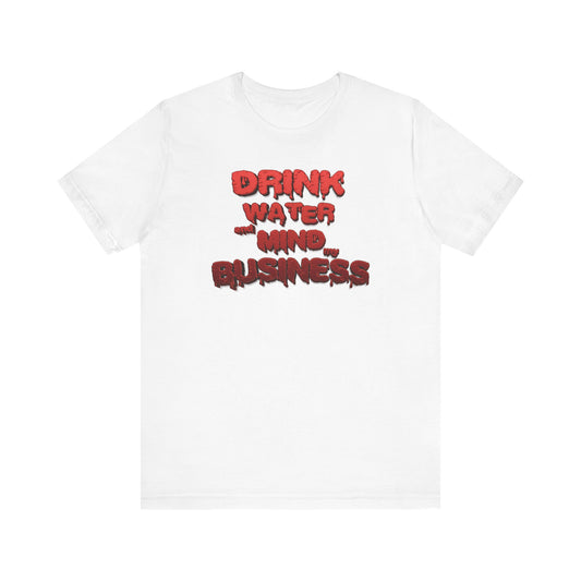 Drink Water and Mind My Business T-Shirt - Red