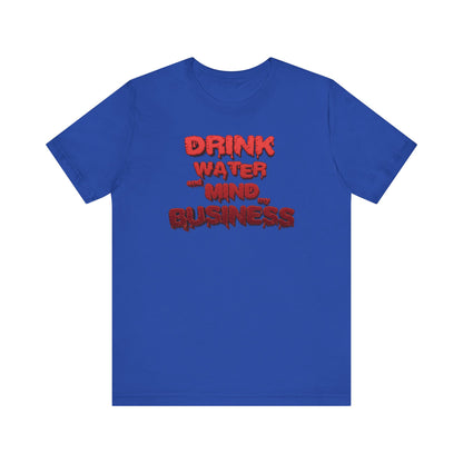 Drink Water and Mind My Business T-Shirt - Red