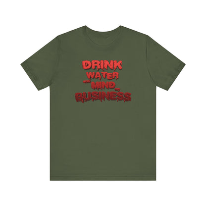 Drink Water and Mind My Business T-Shirt - Red