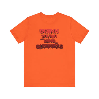 Drink Water and Mind My Business T-Shirt - Red