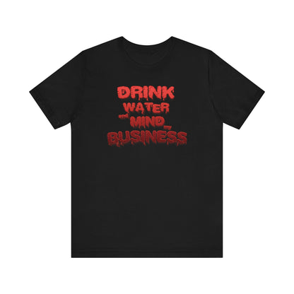 Drink Water and Mind My Business T-Shirt - Red