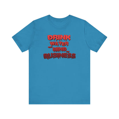 Drink Water and Mind My Business T-Shirt - Red