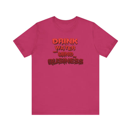 Drink Water and Mind My Business T-Shirt - Red