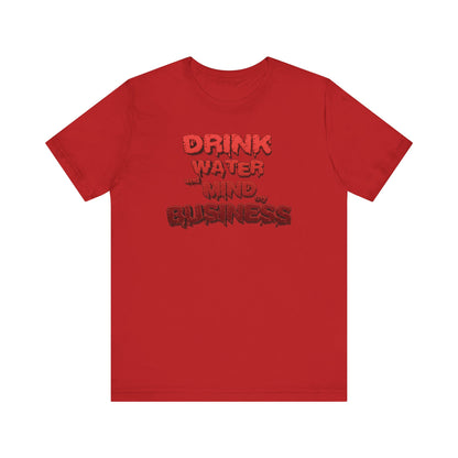 Drink Water and Mind My Business T-Shirt - Red