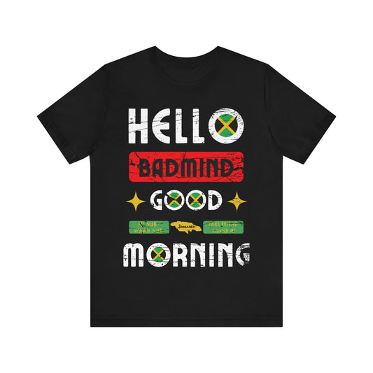 Jamaica Shirt - Hello Badmind, Good Morning Jamaica