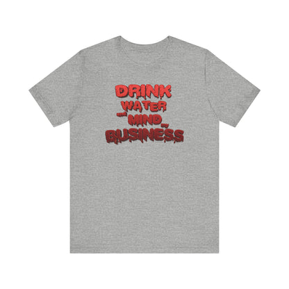 Drink Water and Mind My Business T-Shirt - Red