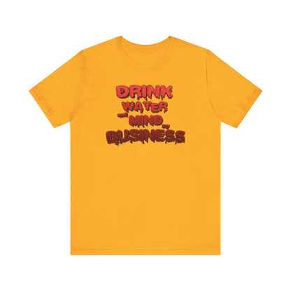 Drink Water and Mind My Business T-Shirt - Red