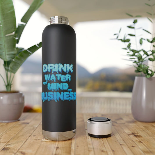 Bluetooth Speaker Water Bottle Vacuum Tight 22oz - Drink Water and Mind My Business