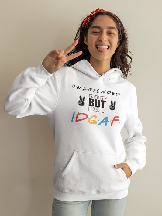 UnFriended IDGAF Jacket Unisex Pull Over Hoodie